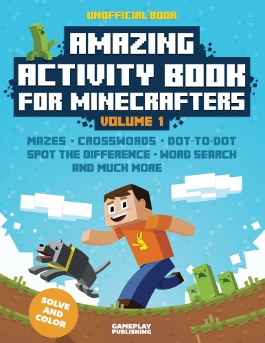 Amazing Activity Book For Minecrafters: Puzzles, Mazes, Dot-To-Dot, Spot The Difference, Crosswords, Maths, Word Search And More (Unofficial Book) (Volume 1)