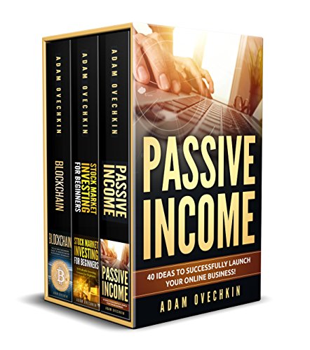 Investing: 3 Manuscripts - Passive Income, Stock Market Investing for Beginners, Blockchain