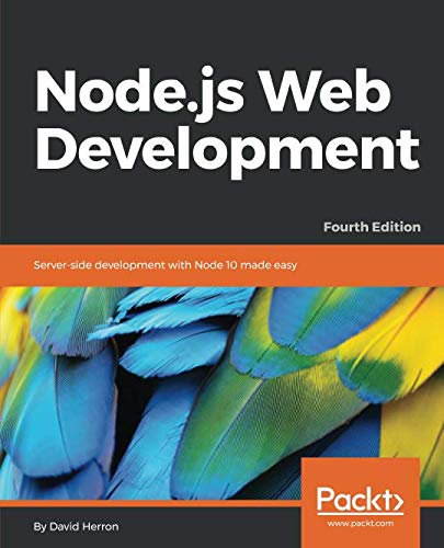 Node.js Web Development: Server-side development with Node 10 made easy, 4th Edition