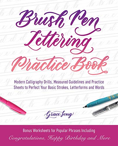 Brush Pen Lettering Practice Book: Modern Calligraphy Drills, Measured Guidelines and Practice Sheets to Perfect Your Basic Strokes, Letterforms and Words