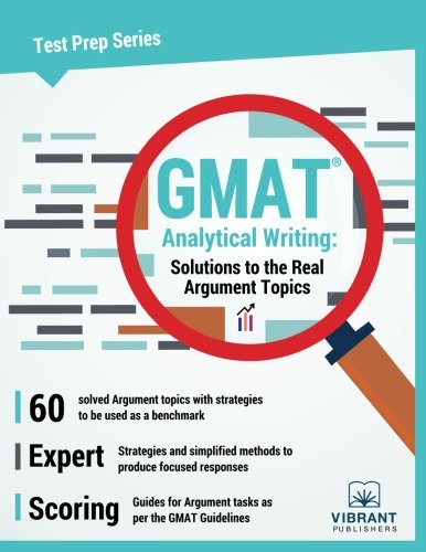 GMAT Analytical Writing: Solutions to the Real Argument Topics (Test Prep Series) (Volume 17)