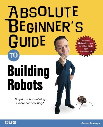 Absolute Beginner's Guide to Building Robots