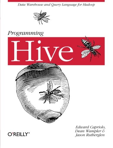 Programming Hive: Data Warehouse and Query Language for Hadoop