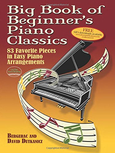 Big Book of Beginner's Piano Classics: 83 Favorite Pieces in Easy Piano Arrangements (Book & Downloadable MP3) (Dover Music for Piano)