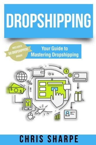 Dropshipping: Your Guide to Mastering Dropshipping - Includes 50 dropshippers inside!
