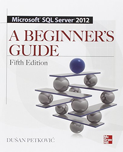 Microsoft SQL Server 2012 A Beginners Guide 5/E