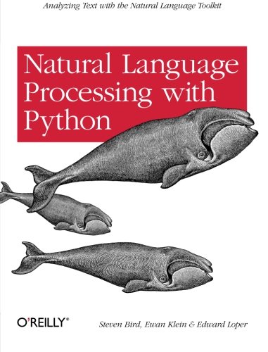 Natural Language Processing with Python: Analyzing Text with the Natural Language Toolkit