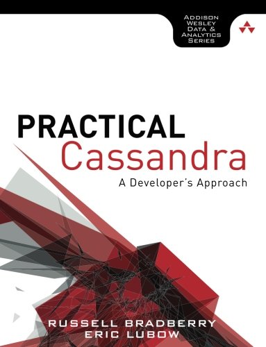 Practical Cassandra: A Developer's Approach (Addison-Wesley Data and Analytics)