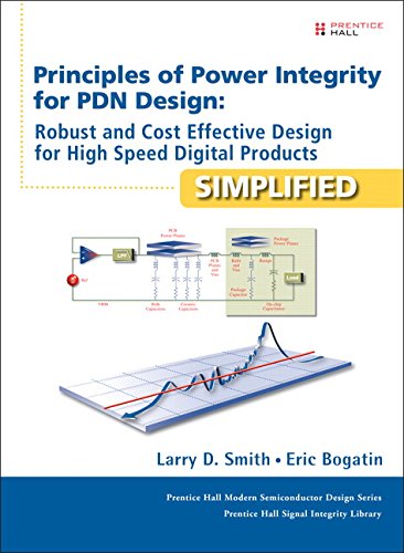 Principles of Power Integrity for PDN Design--Simplified: Robust and Cost Effective Design for High Speed Digital Products (Prentice Hall Modern Semiconductor Design)