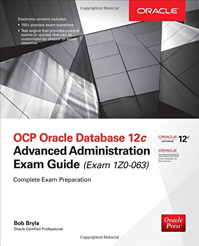 OCP Oracle Database 12c Advanced Administration Exam Guide (Exam 1Z0-063) (Oracle Press)