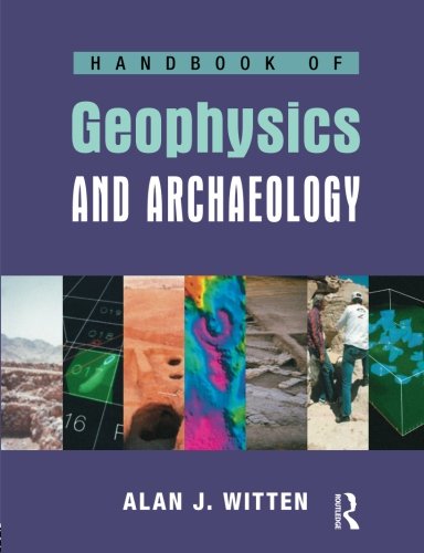 Handbook of Geophysics and Archaeology (EQUINOX HANDBOOKS IN ANTHRO ARCH)