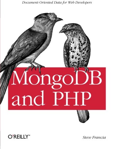MongoDB and PHP: Document-Oriented Data for Web Developers