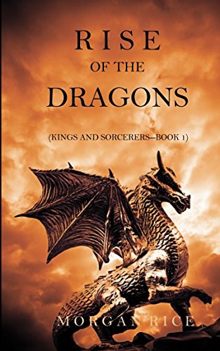 Rise of the Dragons (Kings and Sorcerers--Book 1)