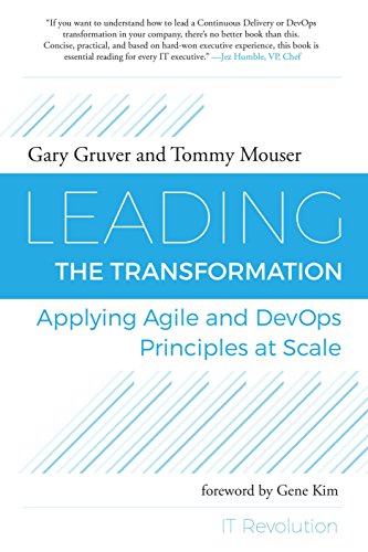 Leading the Transformation: Applying Agile and DevOps Principles at Scale