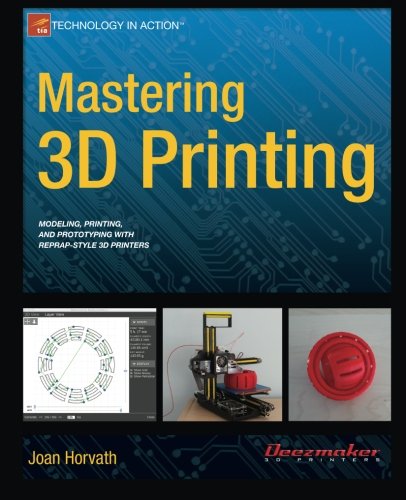 Mastering 3D Printing (Technology in Action)