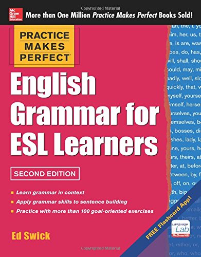 Practice Makes Perfect English Grammar for ESL Learners, 2nd Edition: With 100 Exercises