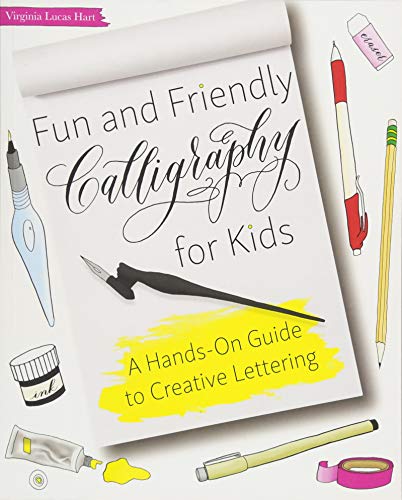 Fun and Friendly Calligraphy for Kids: A Hands-On Guide to Creative Lettering