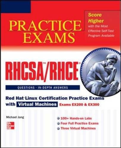 RHCSA/RHCE Red Hat Linux Certification Practice Exams with Virtual Machines (Exams EX200 & EX300) (Certification & Career - OMG)