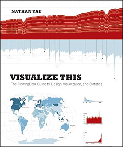 Visualize This: The FlowingData Guide to Design, Visualization, and Statistics
