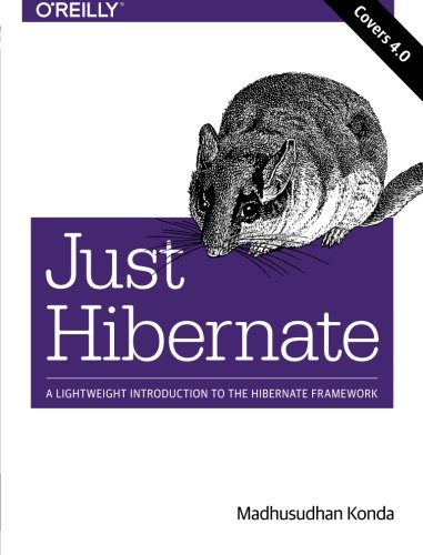 Just Hibernate: A Lightweight Introduction to the Hibernate Framework