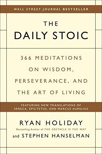 The Daily Stoic: 366 Meditations on Wisdom, Perseverance, and the Art of Living