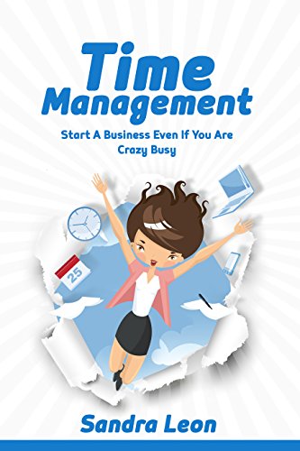 Time Management: Start A Business Even If You're Crazy Busy With These Productivity Habits