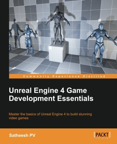 Unreal Engine 4 Game Development Essentials