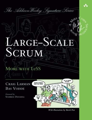 Large-Scale Scrum: More with LeSS (Addison-Wesley Signature Series (Cohn))