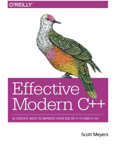 Effective Modern C++: 42 Specific Ways to Improve Your Use of C++11 and C++14