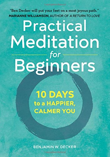 Practical Meditation for Beginners: 10 Days to a Happier, Calmer You