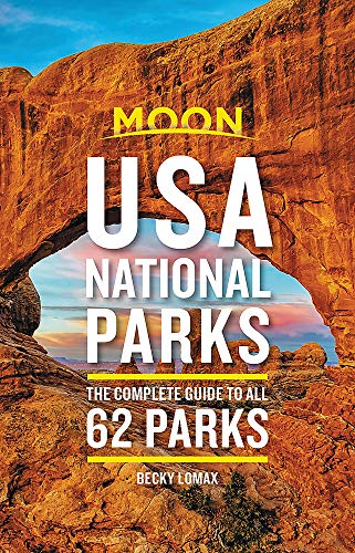 Moon USA National Parks: The Complete Guide to All 62 Parks (Travel Guide)