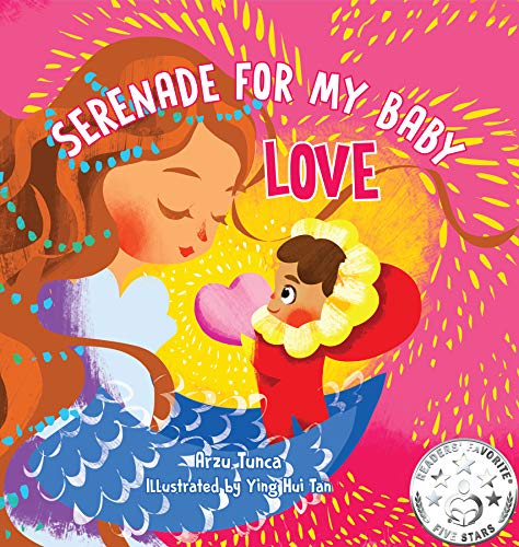 Serenade for My Baby - Love: Rhyming, positive love affirmations picture book for your children and to heal your own inner child to become the conscious parent your child and you need to thrive.